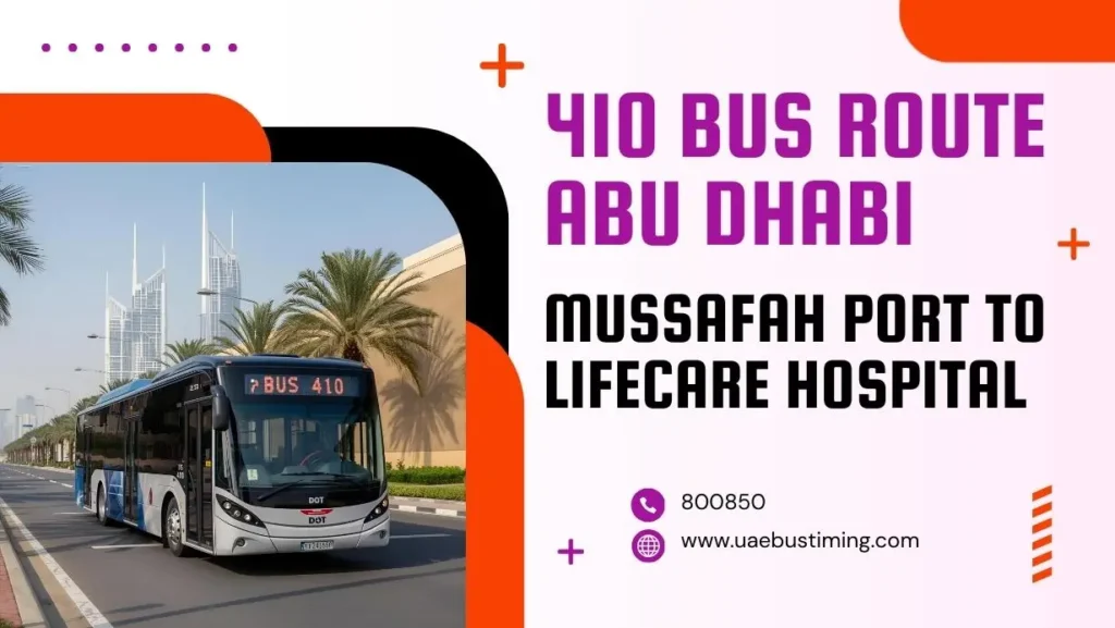 410 Bus Route Abu Dhabi Timing from Mussafah Port to LifeCare Hospital