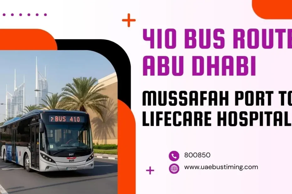 410 Bus Route Abu Dhabi Timing from Mussafah Port to LifeCare Hospital