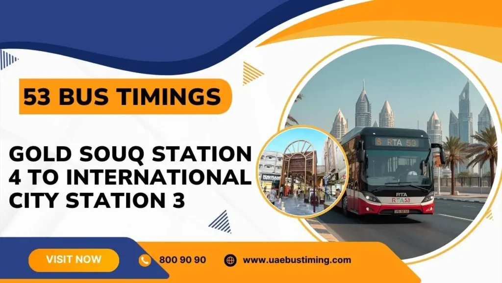 53 Bus Timings: Gold Souq Station 4 to International City Station 3