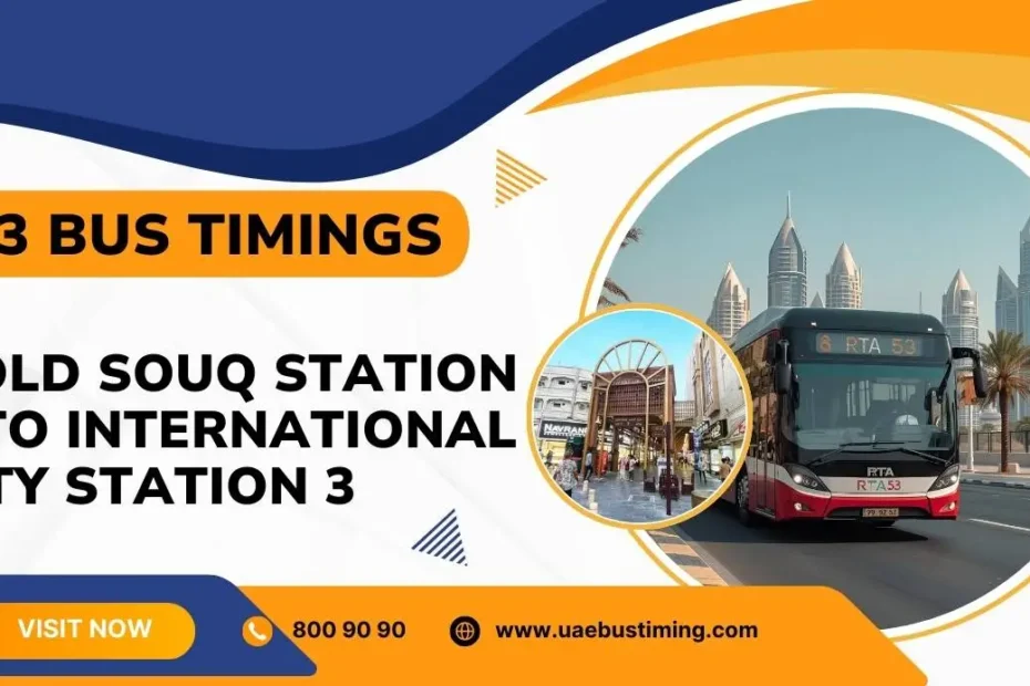 53 Bus Timings: Gold Souq Station 4 to International City Station 3
