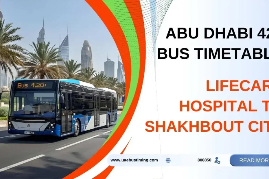 Abu Dhabi 420 Bus Timetable: LifeCare Hospital to Shakhbout City