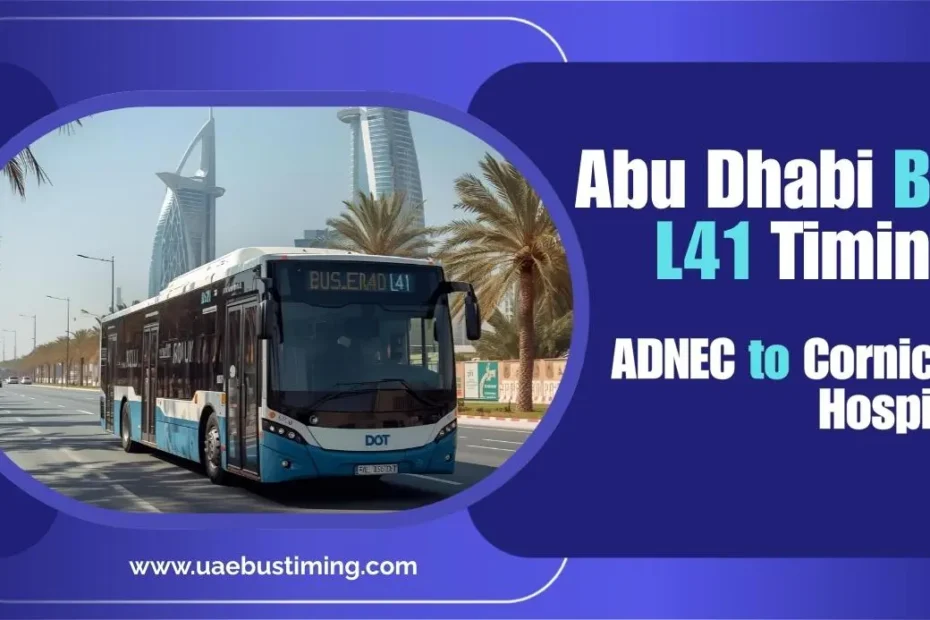 Abu Dhabi Bus L41 Timings from ADNEC to Corniche Hospital