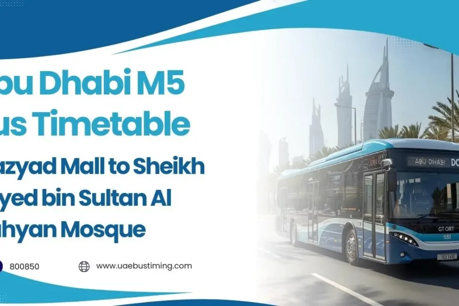 Abu Dhabi M5 Bus Timetable: Mazyad Mall to Sheikh Zayed bin Sultan Al Nahyan Mosque