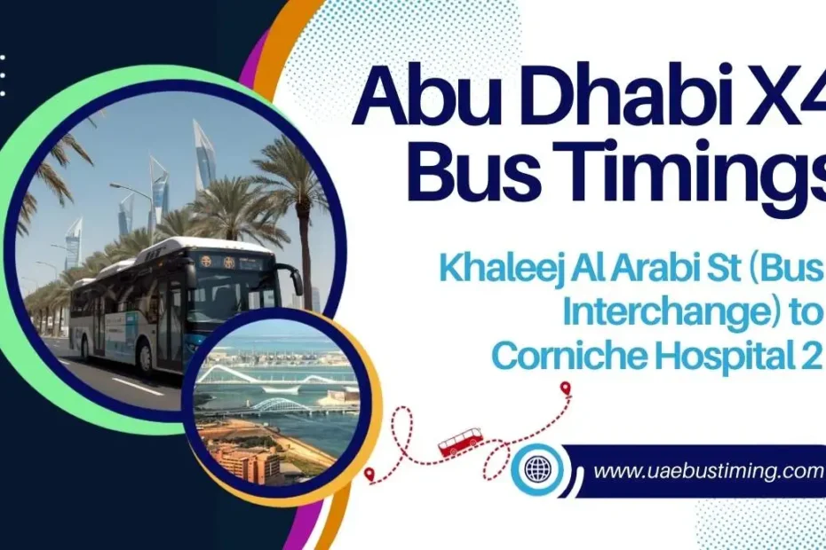 Abu Dhabi X4 Bus Timings: Khaleej Al Arabi St (Bus Interchange) to Corniche Hospital 2