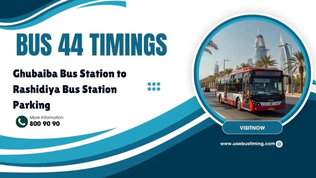 Bus 44 Timings: Ghubaiba Bus Station to Rashidiya Bus Station Parking