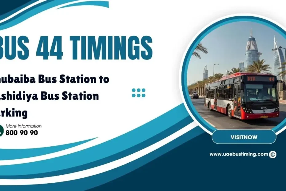 Bus 44 Timings: Ghubaiba Bus Station to Rashidiya Bus Station Parking