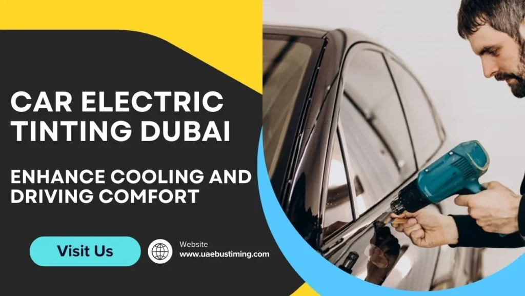 Car Electric Tinting Dubai | Enhance Cooling and Driving Comfort