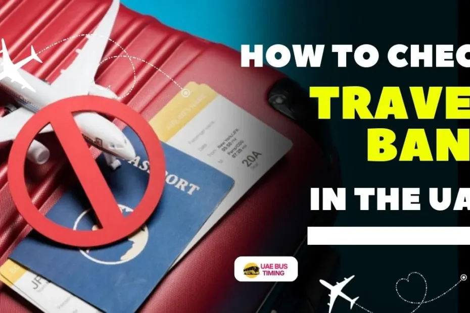 How to Check Travel Ban in UAE (Explained Guide 2025)