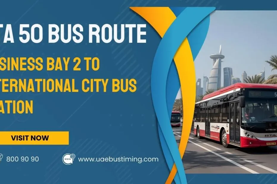 RTA 50 Bus Route: Business Bay 2 to International City Bus Station