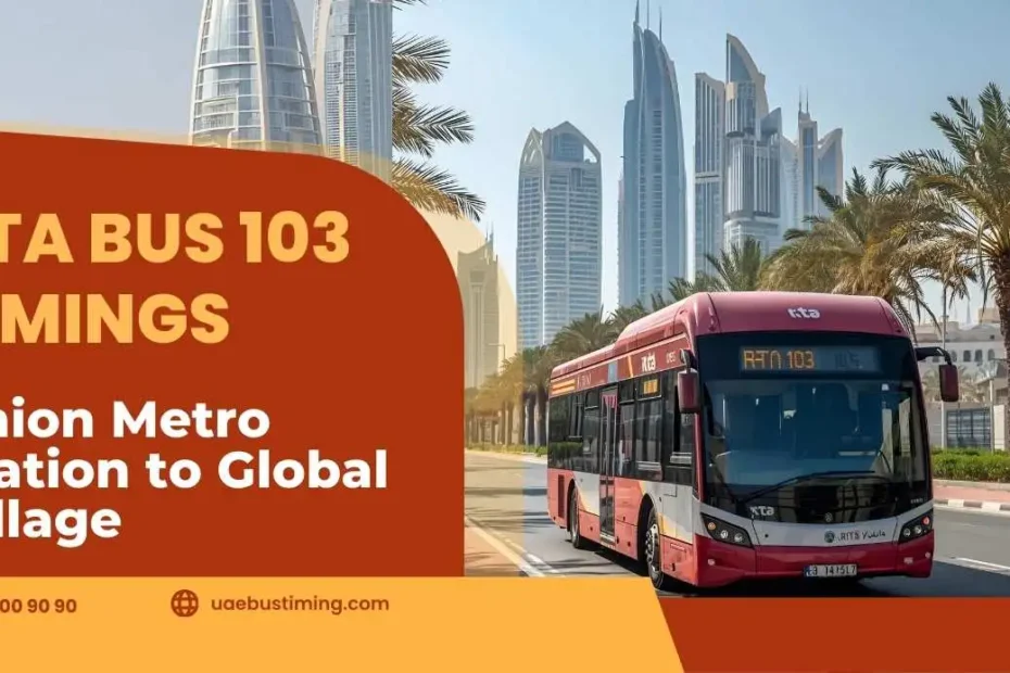 RTA Bus 103 Timings: Union Metro Station to Global Village