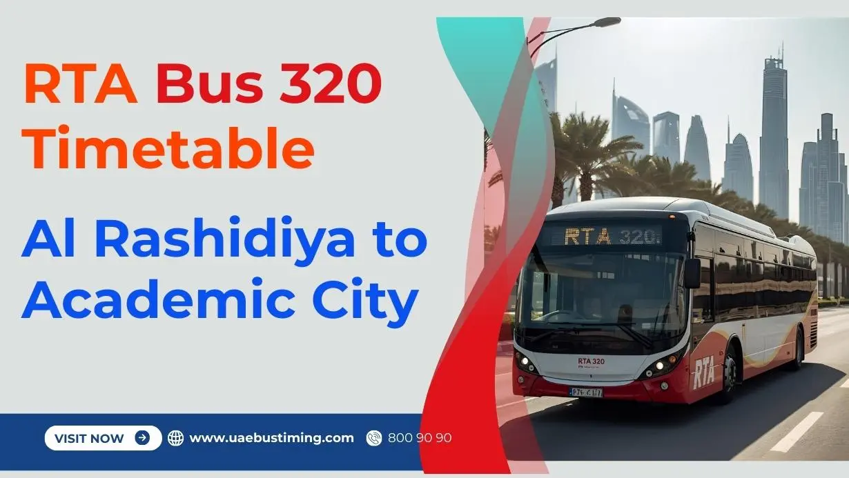 RTA Bus 320 Timetable: Al Rashidiya to Academic City