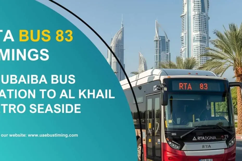 RTA Bus 83 Timings: Ghubaiba Bus Station to Al Khail Metro Seaside