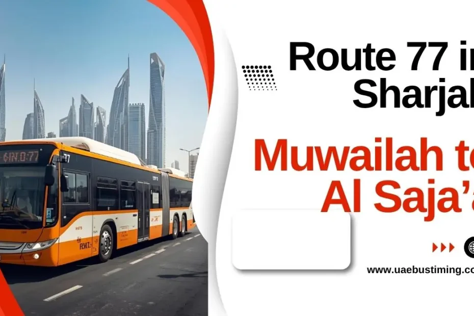 A Complete Guide to Route 77 in Sharjah from Muwailah to Al Saja’a