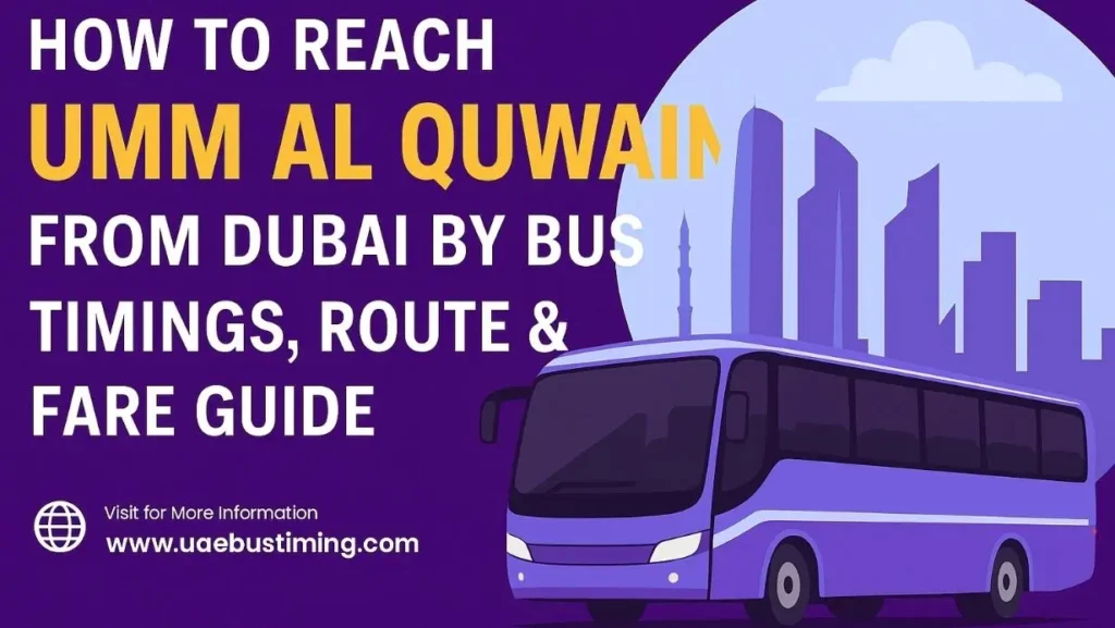 Dubai To Umm Al Quwain Bus Timings, Route, Fare and Features!