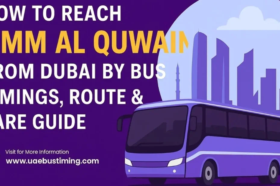 Dubai To Umm Al Quwain Bus Timings, Route, Fare and Features!