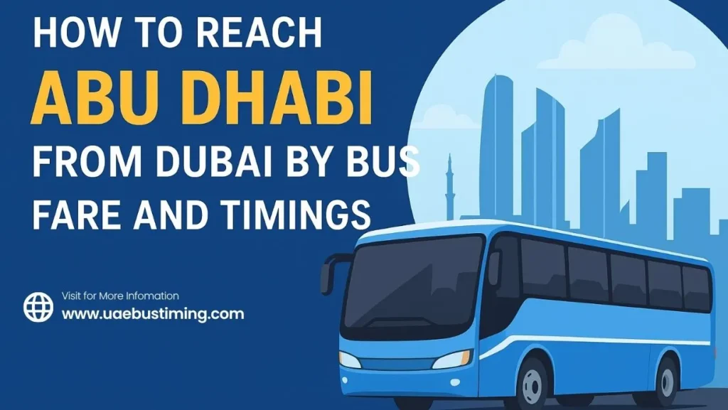 How to Reach Abu Dhabi from Dubai by Bus: Fare and Timings (2025 Guide)