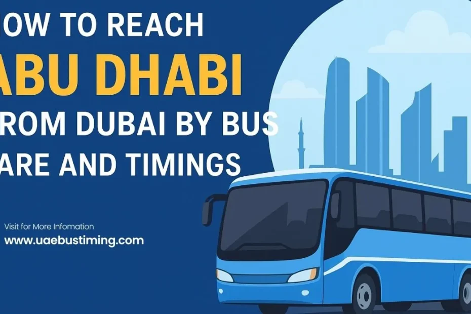 How to Reach Abu Dhabi from Dubai by Bus: Fare and Timings (2025 Guide)