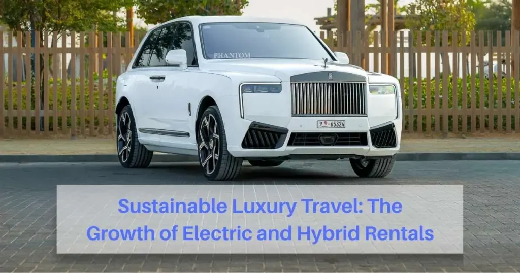 Sustainable Luxury Travel: The Growth of Electric and Hybrid Rentals