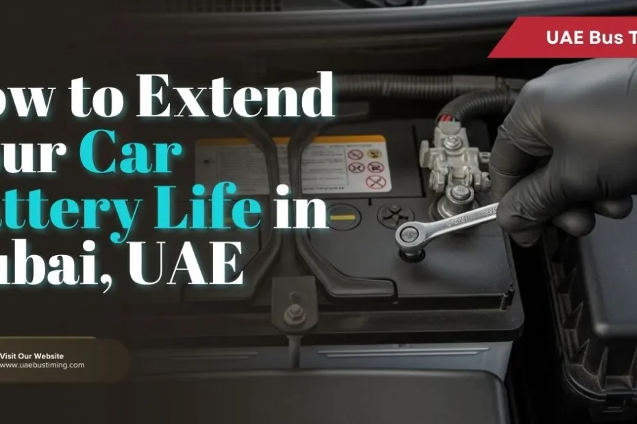How to Extend Your Car Battery Life in Dubai, UAE