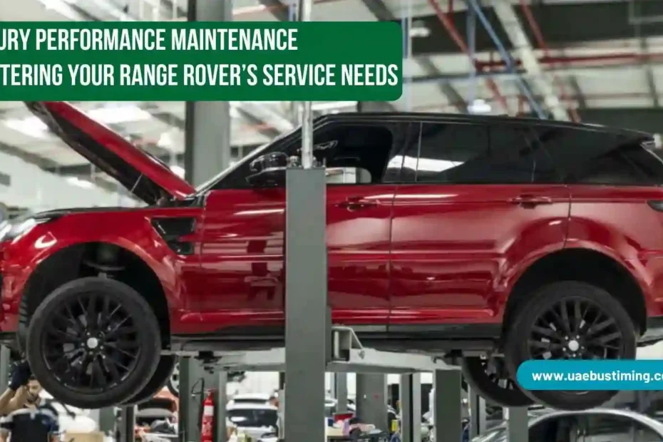 Luxury Performance Maintenance: Mastering Your Range Rover’s Service Needs